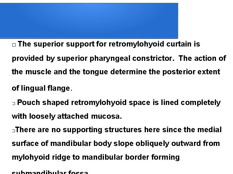  The superior support for retromylohyoid curtain is � provided by superior pharyngeal constrictor.