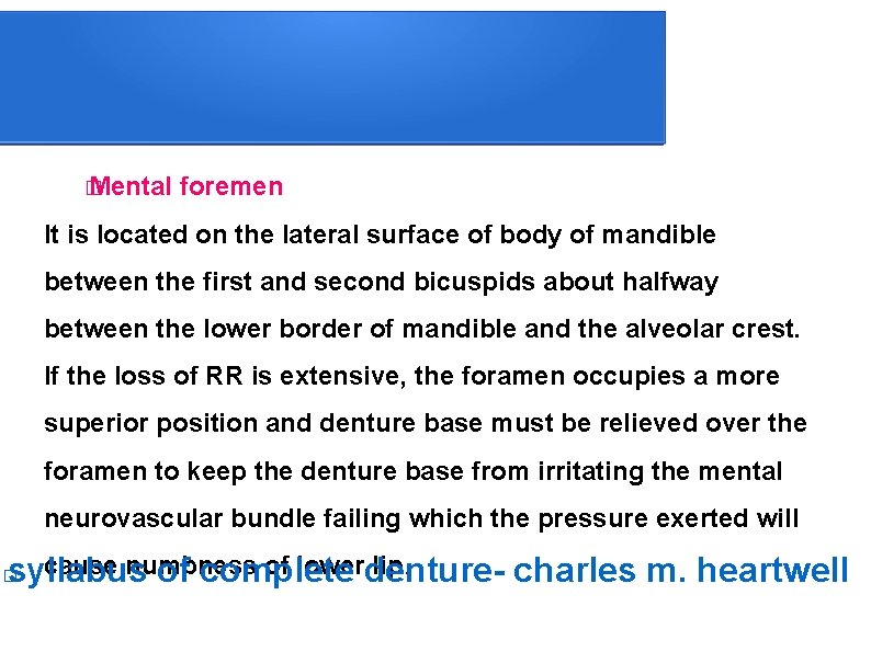 � Mental foremen It is located on the lateral surface of body of mandible