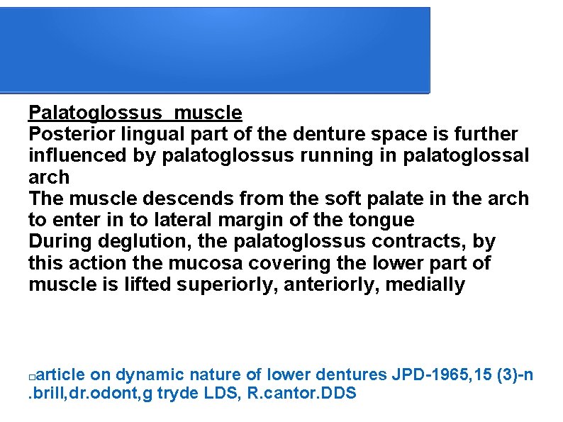 Palatoglossus muscle Posterior lingual part of the denture space is further influenced by palatoglossus