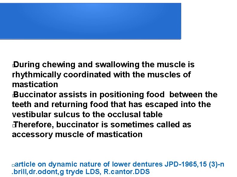 During chewing and swallowing the muscle is rhythmically coordinated with the muscles of mastication