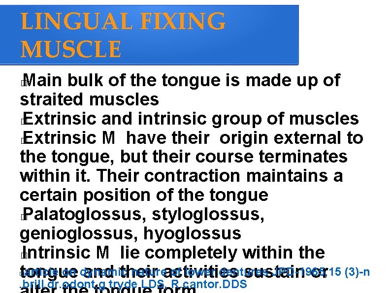 LINGUAL FIXING MUSCLE Main bulk of the tongue is made up of straited muscles