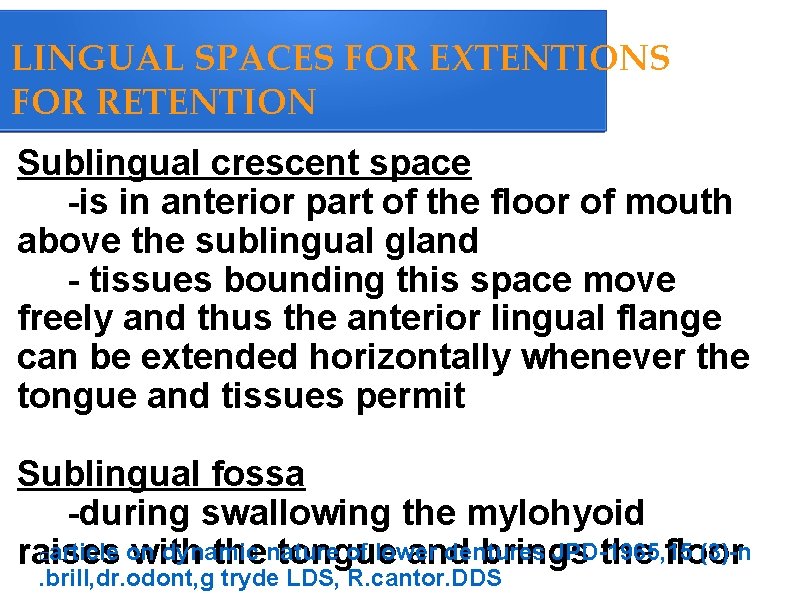 LINGUAL SPACES FOR EXTENTIONS FOR RETENTION Sublingual crescent space -is in anterior part of