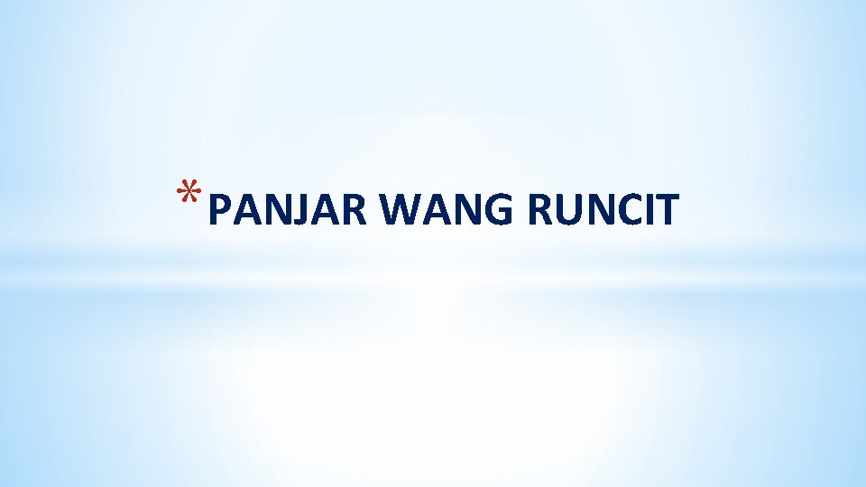 * PANJAR WANG RUNCIT 
