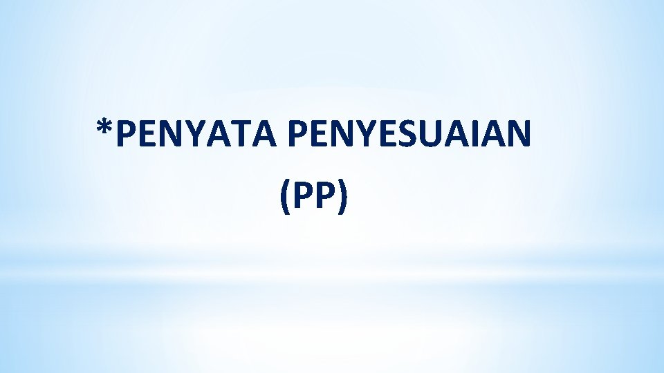 *PENYATA PENYESUAIAN (PP) 