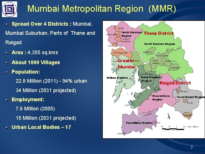 Mumbai Metropolitan Region (MMR) Spread Over 4 Districts : Mumbai, Thane District Mumbai Suburban,