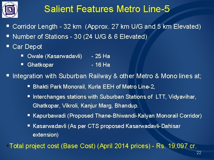 Salient Features Metro Line-5 § Corridor Length - 32 km (Approx. 27 km U/G