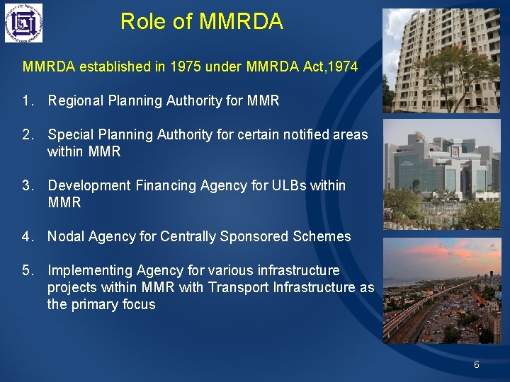 Role of MMRDA established in 1975 under MMRDA Act, 1974 1. Regional Planning Authority