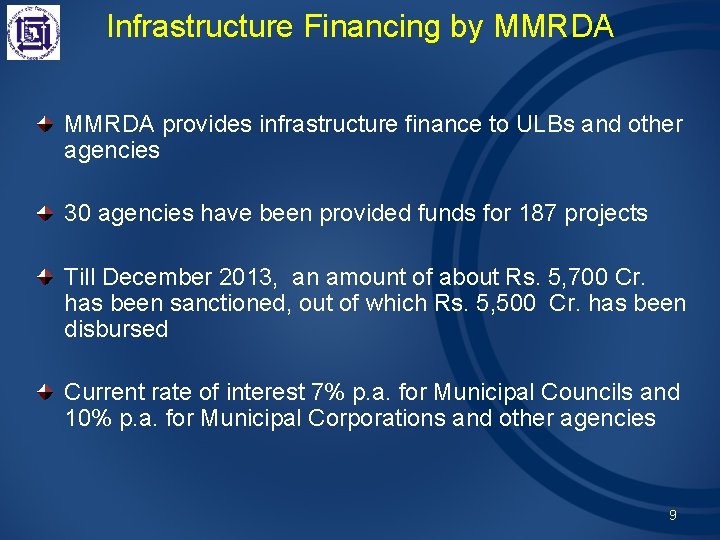 Infrastructure Financing by MMRDA provides infrastructure finance to ULBs and other agencies 30 agencies