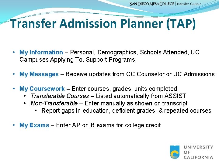 Transfer Admission Planner (TAP) • My Information – Personal, Demographics, Schools Attended, UC Campuses