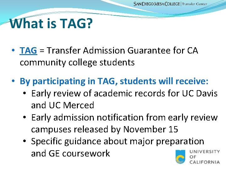 What is TAG? • TAG = Transfer Admission Guarantee for CA community college students