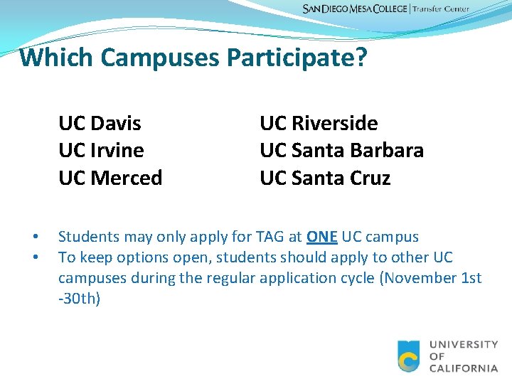 Which Campuses Participate? UC Davis UC Irvine UC Merced • • UC Riverside UC