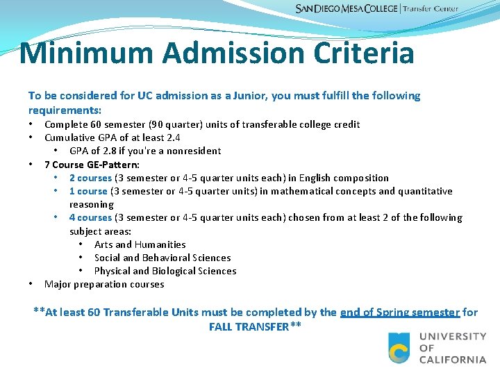 Minimum Admission Criteria To be considered for UC admission as a Junior, you must