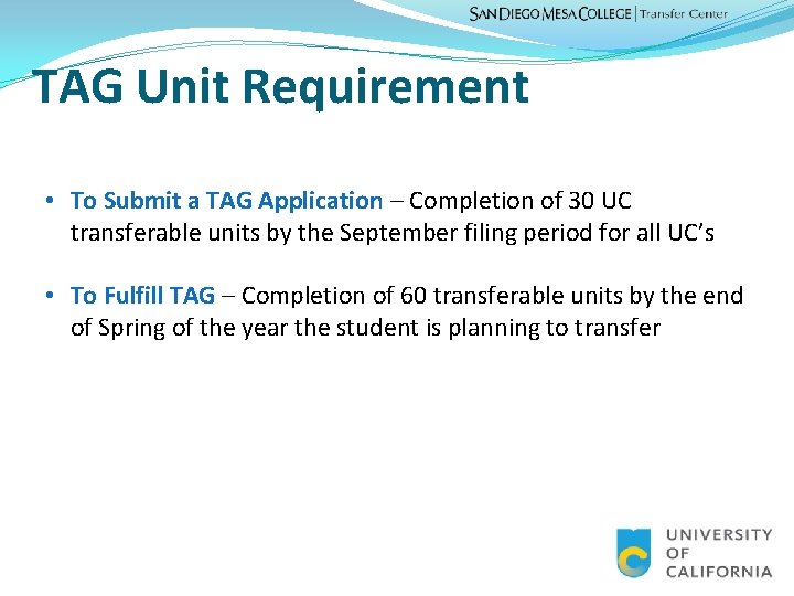 TAG Unit Requirement • To Submit a TAG Application – Completion of 30 UC