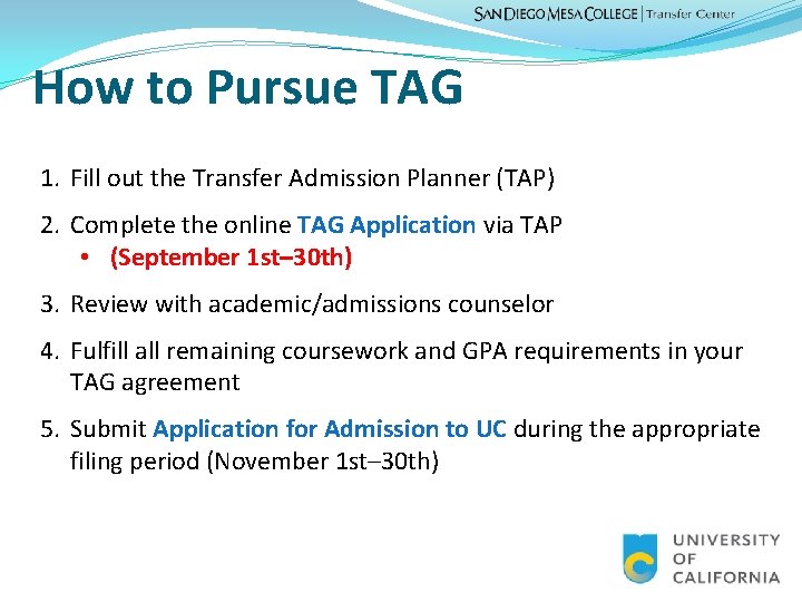 How to Pursue TAG 1. Fill out the Transfer Admission Planner (TAP) 2. Complete