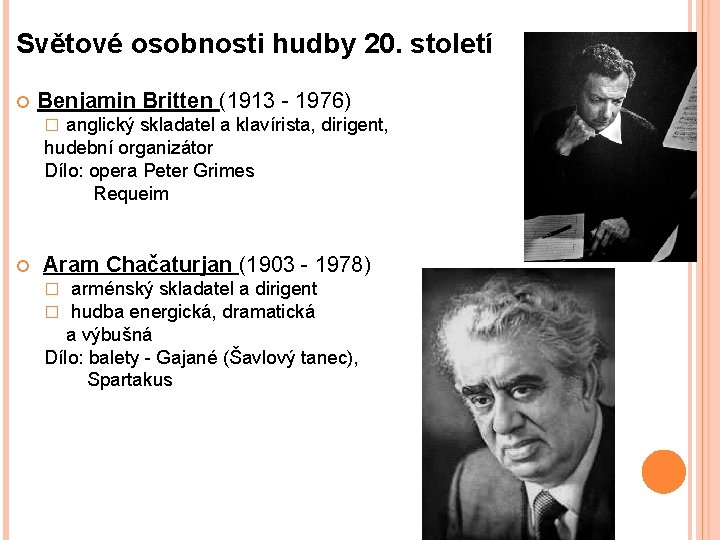 Světové osobnosti hudby 20. století Benjamin Britten (1913 - 1976) anglický skladatel a klavírista,