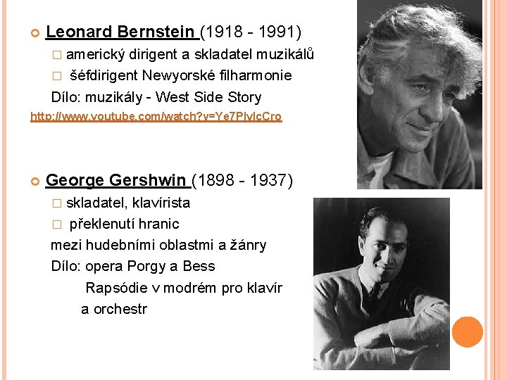  Leonard Bernstein (1918 - 1991) � americký dirigent a skladatel muzikálů � šéfdirigent