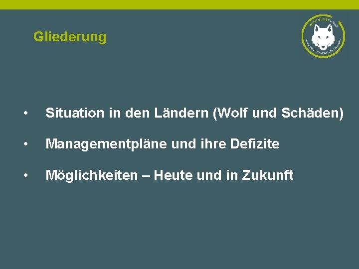 Gliederung • Situation in den Ländern (Wolf und Schäden) • Managementpläne und ihre Defizite