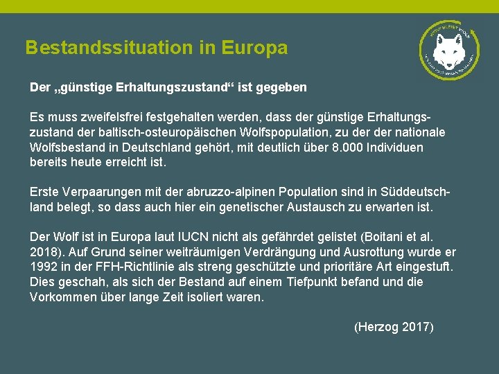 Bestandssituation in Europa Der „günstige Erhaltungszustand“ ist gegeben Es muss zweifelsfrei festgehalten werden, dass