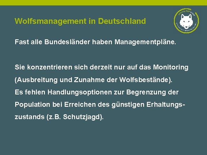 Wolfsmanagement in Deutschland Fast alle Bundesländer haben Managementpläne. Sie konzentrieren sich derzeit nur auf