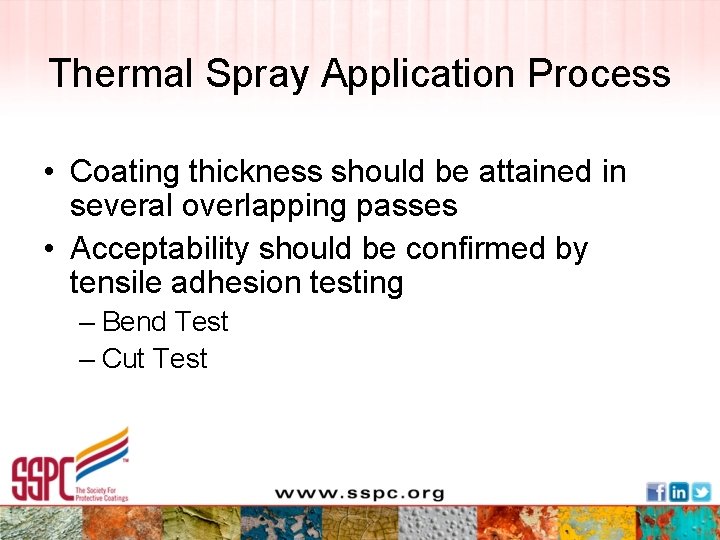 Thermal Spray Application Process • Coating thickness should be attained in several overlapping passes