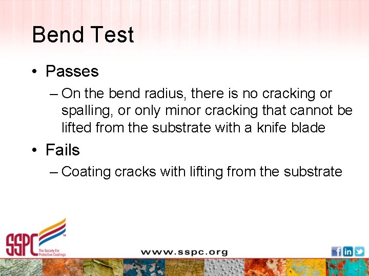 Bend Test • Passes – On the bend radius, there is no cracking or