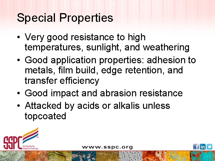 Special Properties • Very good resistance to high temperatures, sunlight, and weathering • Good