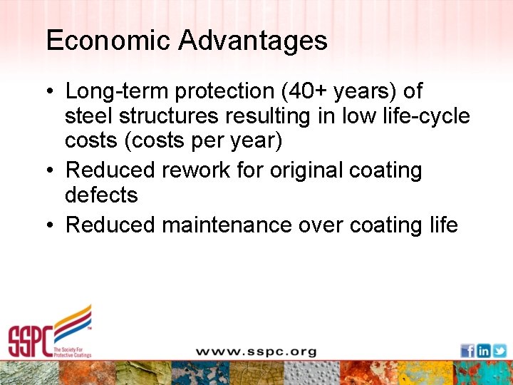 Economic Advantages • Long-term protection (40+ years) of steel structures resulting in low life-cycle