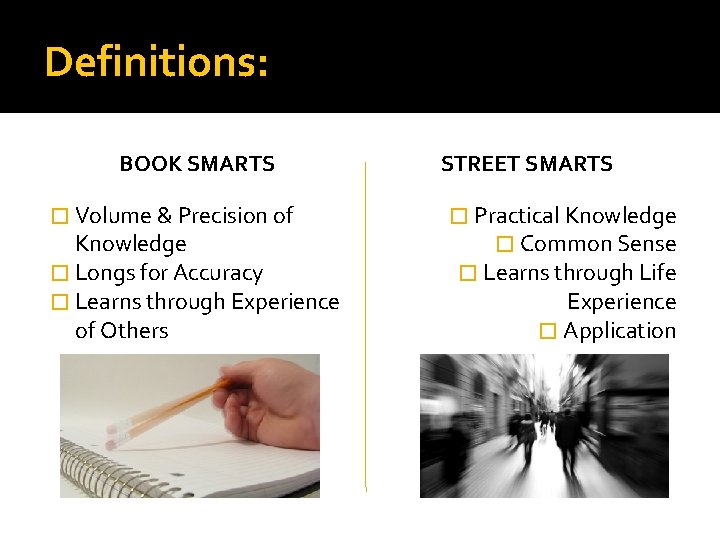 Definitions: BOOK SMARTS � Volume & Precision of Knowledge � Longs for Accuracy �