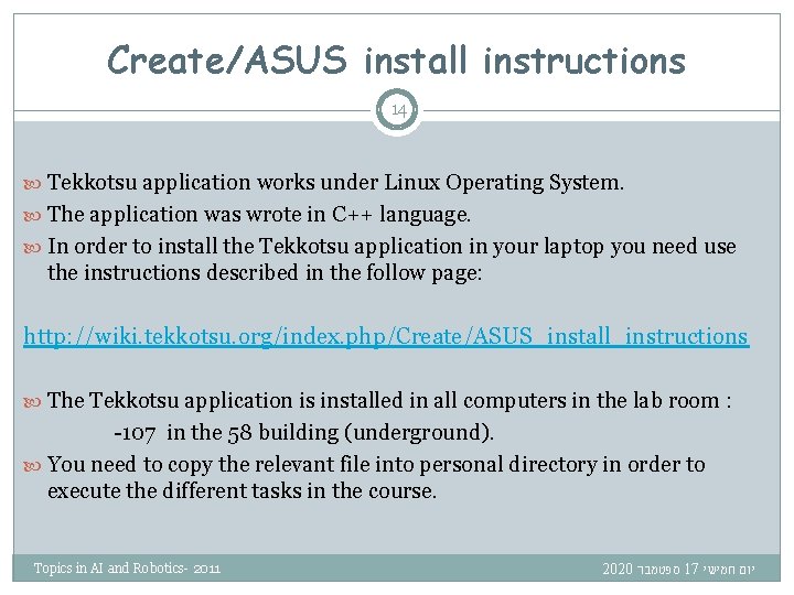 Create/ASUS install instructions 14 Tekkotsu application works under Linux Operating System. The application was