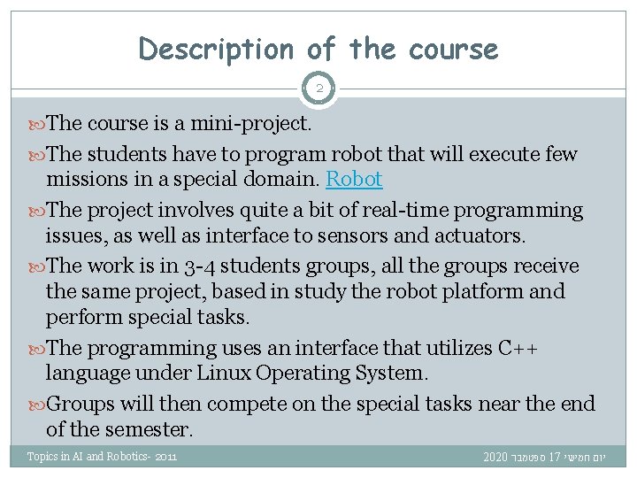 Description of the course 2 The course is a mini-project. The students have to