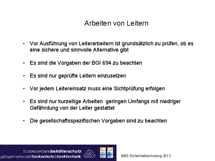 Arbeiten von Leitern • Vor Ausführung von Leiterarbeitern ist grundsätzlich zu prüfen, ob es