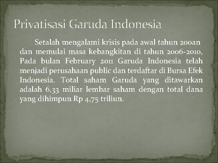 Privatisasi Garuda Indonesia Setalah mengalami krisis pada awal tahun 200 an dan memulai masa