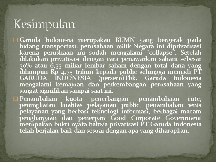 Kesimpulan � Garuda Indonesia merupakan BUMN yang bergerak pada bidang transportasi. perusahaan milik Negara