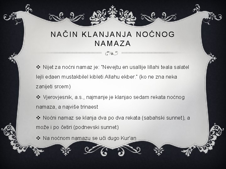 NAČIN KLANJANJA NOĆNOG NAMAZA v Nijet za noćni namaz je: “Nevejtu en usallije lillahi