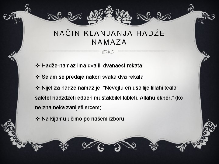 NAČIN KLANJANJA HADŽE NAMAZA v Hadže-namaz ima dva ili dvanaest rekata v Selam se