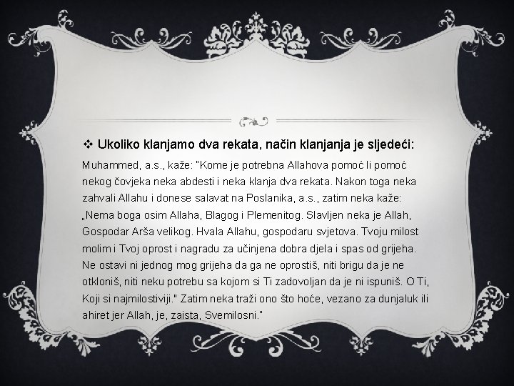 v Ukoliko klanjamo dva rekata, način klanjanja je sljedeći: Muhammed, a. s. , kaže: