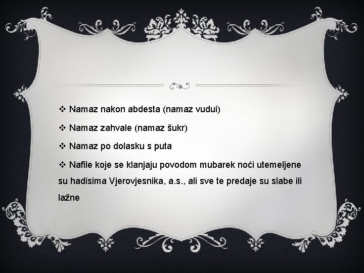 v Namaz nakon abdesta (namaz vudui) v Namaz zahvale (namaz šukr) v Namaz po