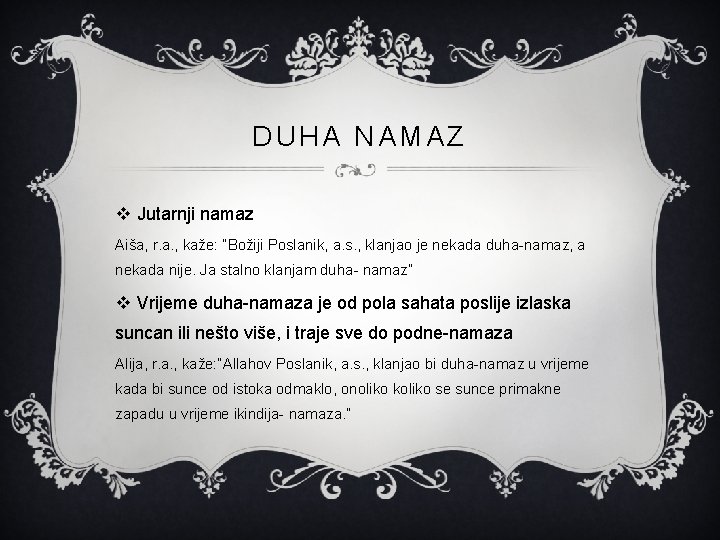 DUHA NAMAZ v Jutarnji namaz Aiša, r. a. , kaže: “Božiji Poslanik, a. s.