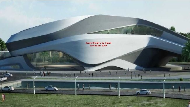 Grand théâtre de Rabat ouvrira en 2019. 