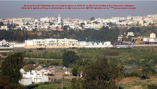 Située au bord de l’Atlantique, au nord-ouest du Maroc, et à 240 km du