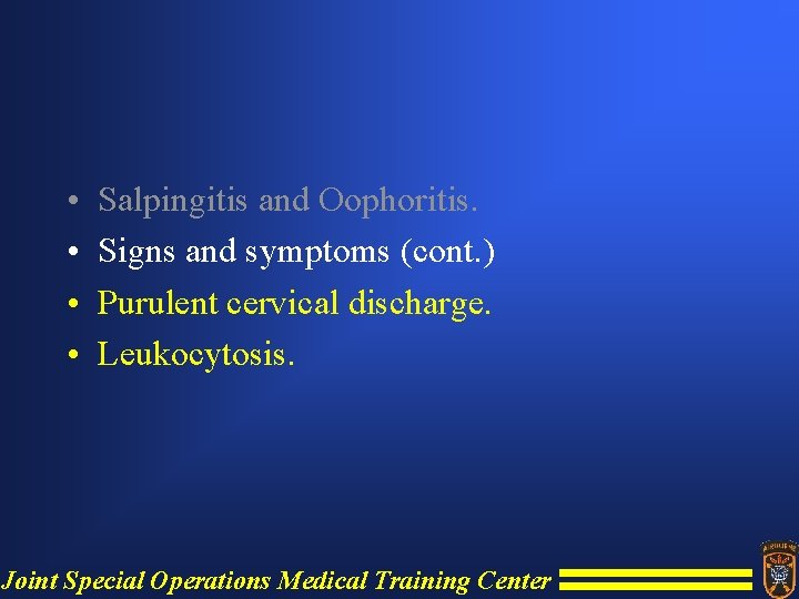  • • Salpingitis and Oophoritis. Signs and symptoms (cont. ) Purulent cervical discharge.