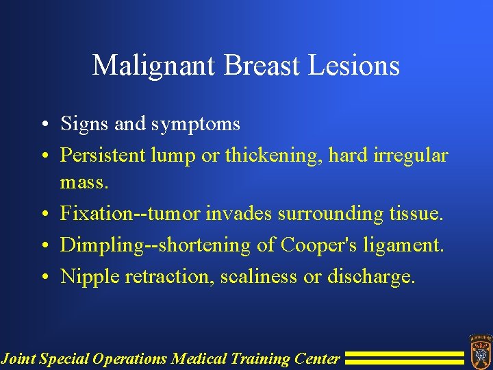 Malignant Breast Lesions • Signs and symptoms • Persistent lump or thickening, hard irregular