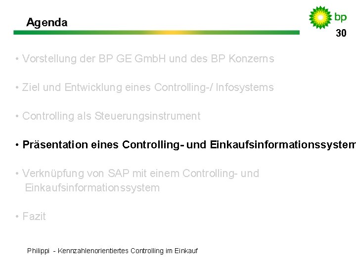 Agenda 30 30 • Vorstellung der BP GE Gmb. H und des BP Konzerns