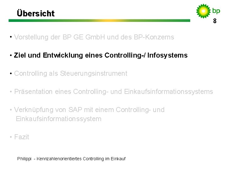 Übersicht 8 8 • Vorstellung der BP GE Gmb. H und des BP-Konzerns •