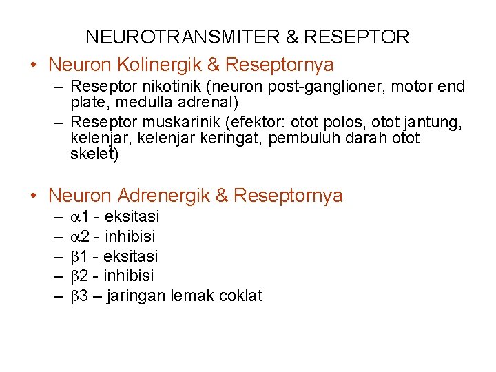 NEUROTRANSMITER & RESEPTOR • Neuron Kolinergik & Reseptornya – Reseptor nikotinik (neuron post-ganglioner, motor