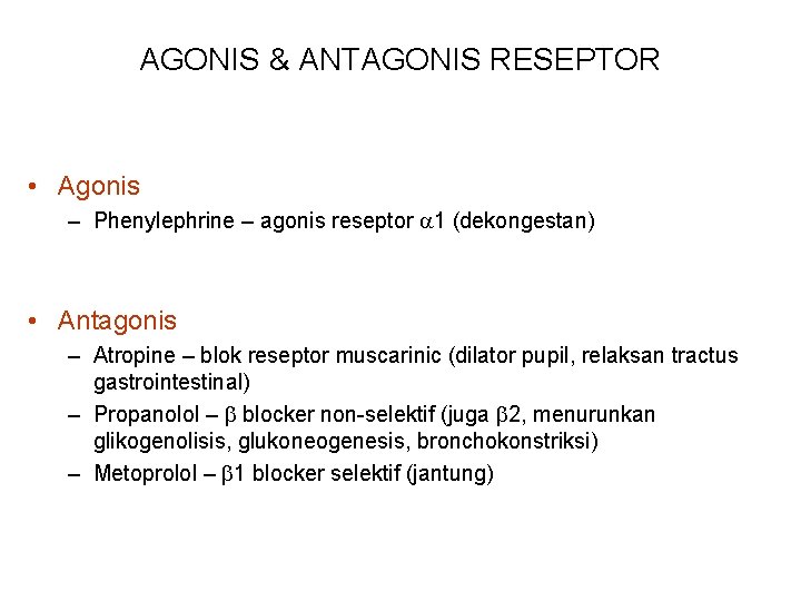 AGONIS & ANTAGONIS RESEPTOR • Agonis – Phenylephrine – agonis reseptor 1 (dekongestan) •