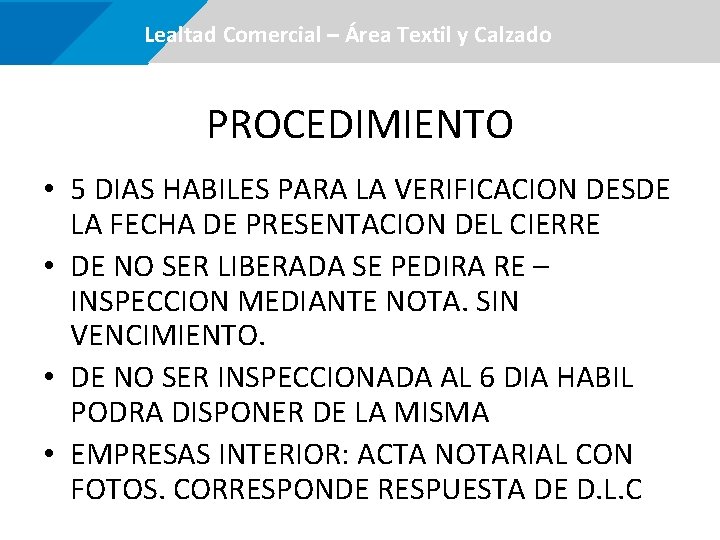  Lealtad Comercial –Área certificaciones Textil y Calzado PROCEDIMIENTO • 5 DIAS HABILES PARA