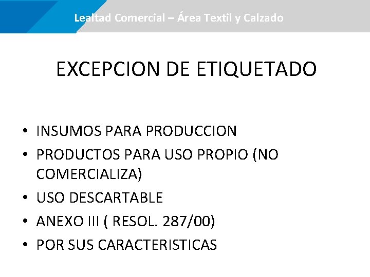  Lealtad Comercial –Área certificaciones Textil y Calzado EXCEPCION DE ETIQUETADO • INSUMOS PARA