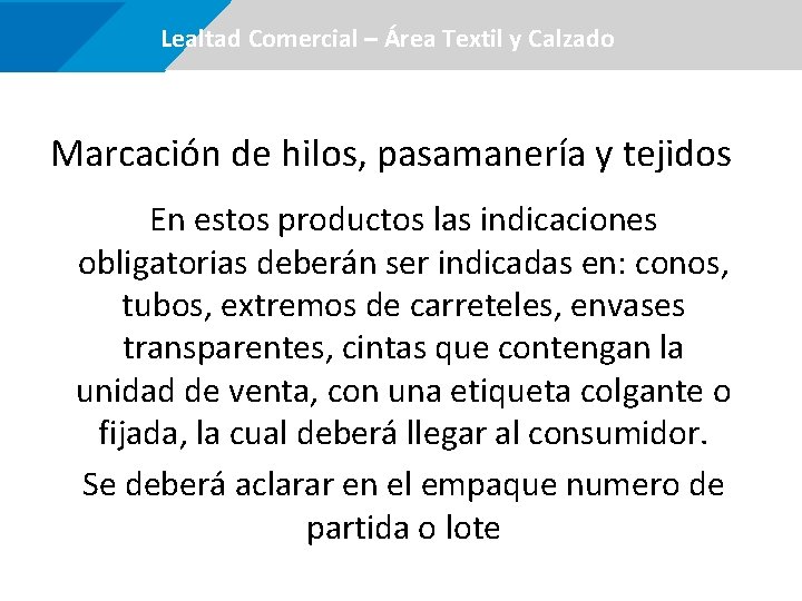  Lealtad Comercial –Área certificaciones Textil y Calzado Marcación de hilos, pasamanería y tejidos