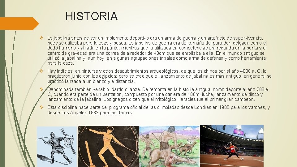 HISTORIA La jabalina antes de ser un implemento deportivo era un arma de guerra